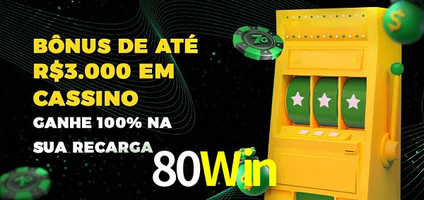 80Win melhor bônus de depósito